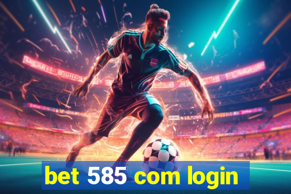 bet 585 com login
